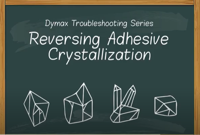 Dymax Whiteboard - Reversing Adhesive Crystalization